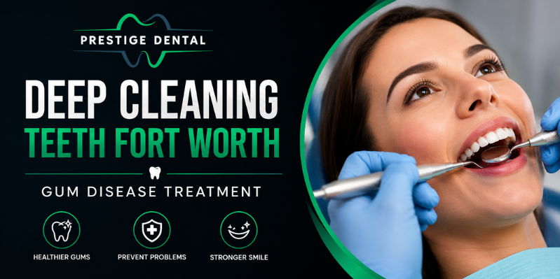 Why Deep Cleaning Teeth in Fort Worth Is Trending for Better Oral Health