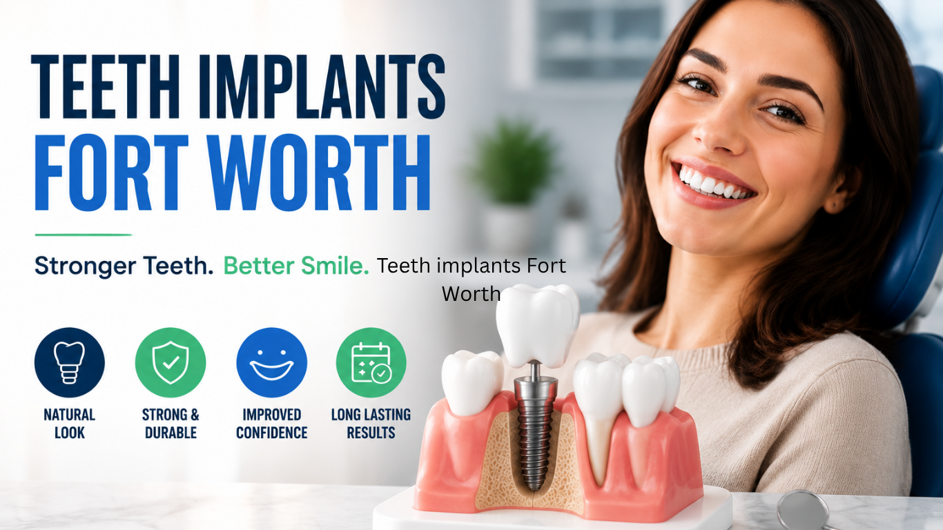 Teeth Implants Fort Worth: Restore Your Smile with Affordable, Permanent Solutions