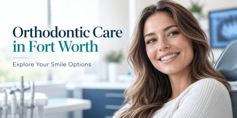 Find Your Best Smile with an Orthodontist in Fort Worth