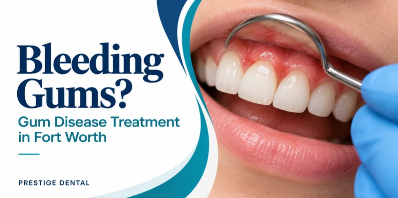 Bleeding Gums? Gum Disease Treatment in Fort Worth